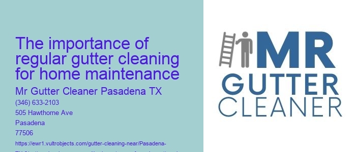 The importance of regular gutter cleaning for home maintenance 